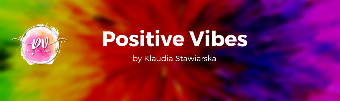 Positive Vibes by Klaudia Stawiarska