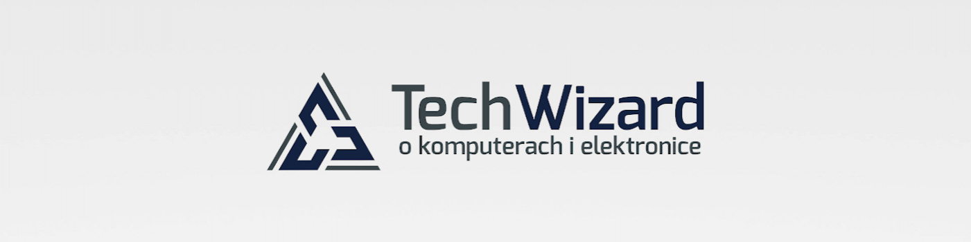 TechWizard - o komputerach i elektronice. To TUTAJ ubierają się CZARODZIEJE :)