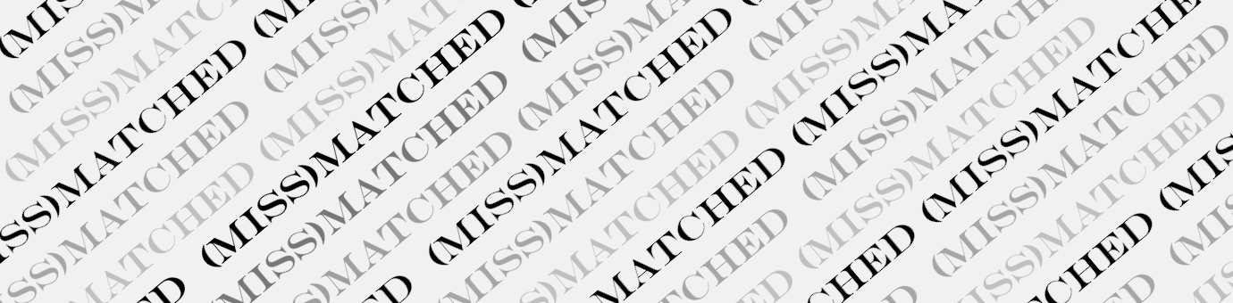 (miss)matched.store