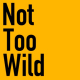 Not Too Wild
